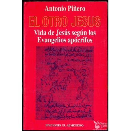EL OTRO JESUS. VIDA DE JESÚS SEGÚN LOS EVANGELIOS APÓCRIFOS  PIÑERO, Antonio