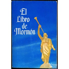 EL LIBRO DE MORMON. TOMADO DE LAS PLANCHAS DE NEFI. IGLESIA DE JESUCRISTO DE LOS ULTIMOS DIAS.