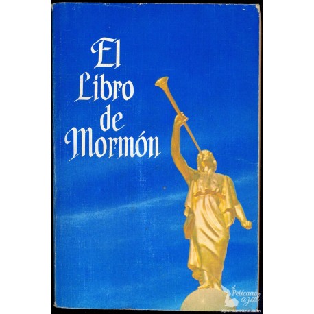 EL LIBRO DE MORMON. TOMADO DE LAS PLANCHAS DE NEFI. IGLESIA DE JESUCRISTO DE LOS ULTIMOS DIAS.
