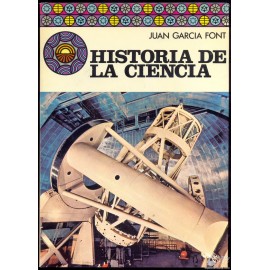 HISTORIA DE LA CIENCIA. GARCIA FONT, Juan.