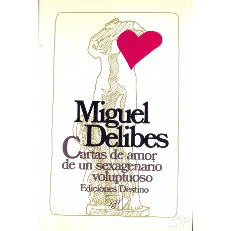 CARTAS DE AMOR DE UN SEXAGENARIO VOLUPTUOSO. DELIBES, Miguel.