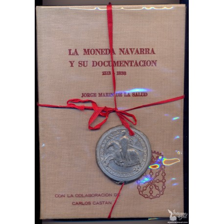 LA MONEDA NAVARRA Y SU DOCUMENTACION 1513-1838  MARÍN DE LA SALUD Jorge