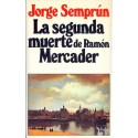 LA SEGUNDA MUERTE DE RAMÓN MERCADER  SEMPRÚN, Jorge