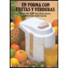 EN FORMA CON FRUTAS Y VERDURAS. MÁS DE 120 RECETAS PARA UNA VIDA MÁS SANA.. VV. AA.