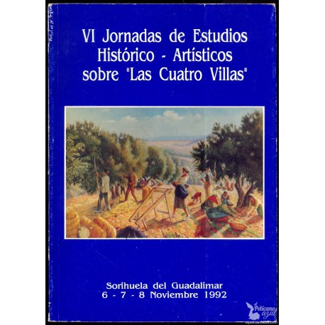 VI JORNADAS DE ESTUDIOS HISTÓRICO-ARTÍSTICOS SOBRE LAS CUATRO VILLAS. VV. AA.
