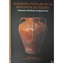 ALFARERÍA POPULAR DE LA PROVINCIA DE TOLEDO. Colección del Museo de Santa Cruz. VV.AA.